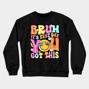 Bruh Its Test Day You Got This Groovy Testing Staar Day Crewneck Sweatshirt